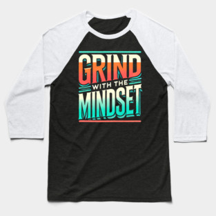 Motivational Quote, Grind with the Mindset, Success Baseball T-Shirt