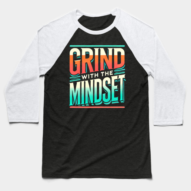Motivational Quote, Grind with the Mindset, Success Baseball T-Shirt by logiamerch