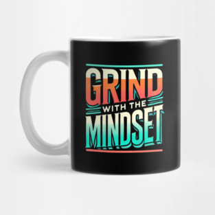 Motivational Quote, Grind with the Mindset, Success Mug