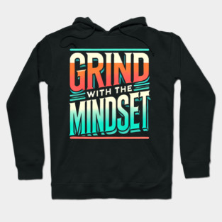 Motivational Quote, Grind with the Mindset, Success Hoodie