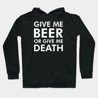 Funny Beer Or Death Hoodie