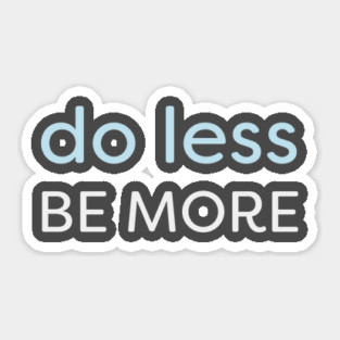 Minimal - Do Less, Be More Sticker