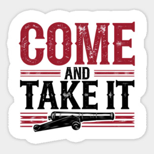 Come and Take It Patriotic Rebel Design for Freedom Lovers Sticker