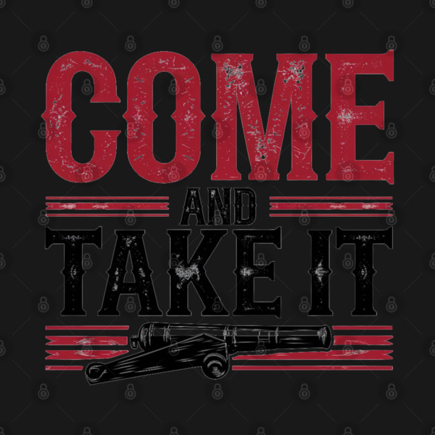 Come and Take It Patriotic Rebel Design for Freedom Lovers by Pixel Threads 