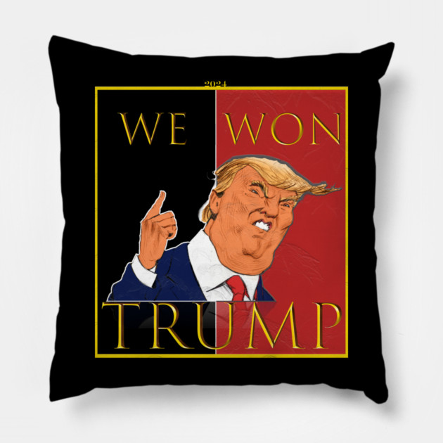 We Won Trump 2024 Pillow by Db Printed