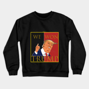 We Won Trump 2024 Crewneck Sweatshirt