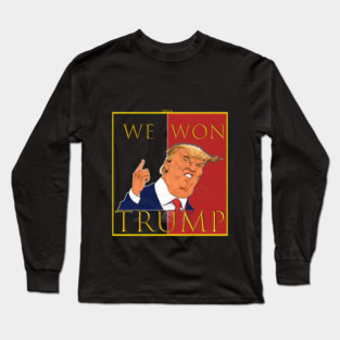 We Won Trump 2024 Long Sleeve T-Shirt