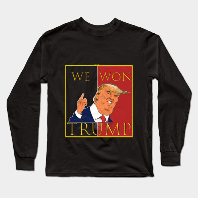 We Won Trump 2024 Long Sleeve T-Shirt by Db Printed