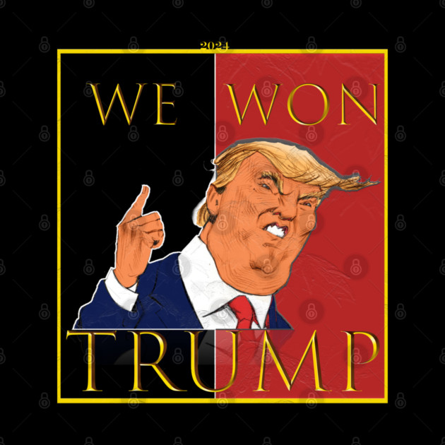 We Won Trump 2024 by Db Printed