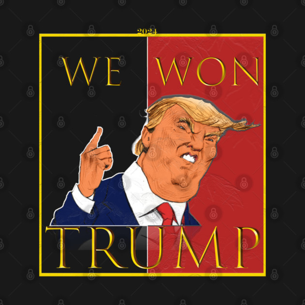 We Won Trump 2024 by Db Printed