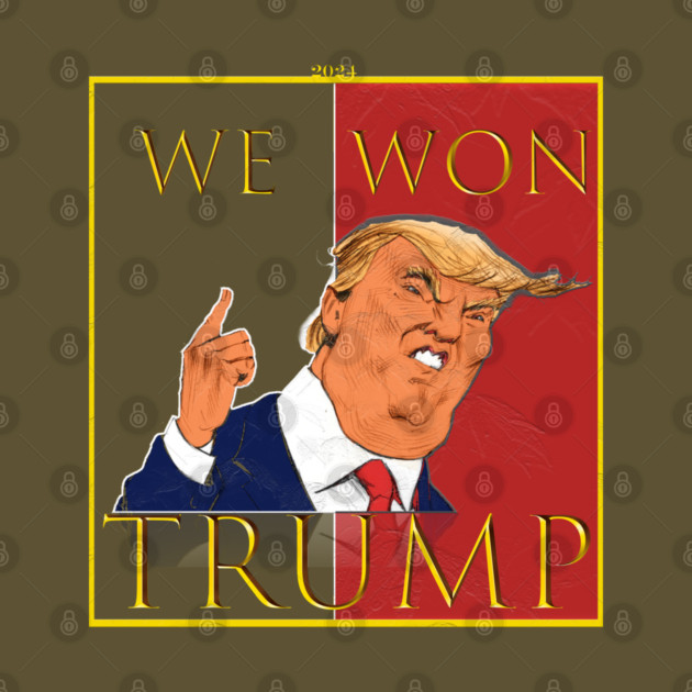 We Won Trump 2024 by Db Printed