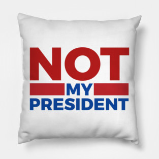 Not-My-President Pillow