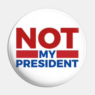 Not-My-President Pin