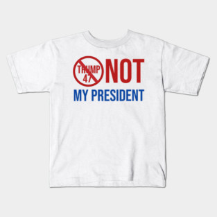 Not-My-President Kids T-Shirt
