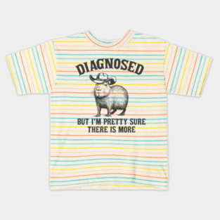Diagnosed But I'm Pretty Sure There is More Shirt, Retro Cartoon T Shirt, Weird T Shirt, Meme T Shirt, Cabybara Kids T-Shirt