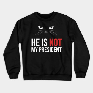 Not-My-President Crewneck Sweatshirt