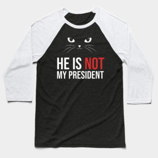 Not-My-President Baseball T-Shirt