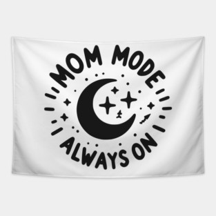 Mom Mode Always On Tapestry