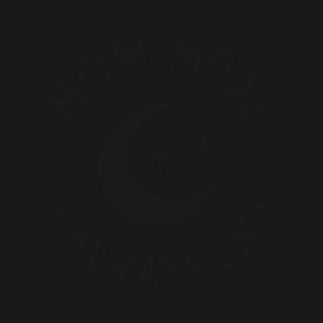 Mom Mode Always On by Frank Ring