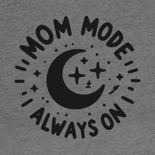 Mom Mode Always On by Frank Ring