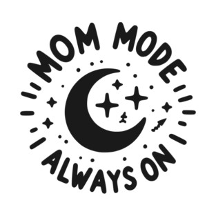 Mom Mode Always On T-Shirt