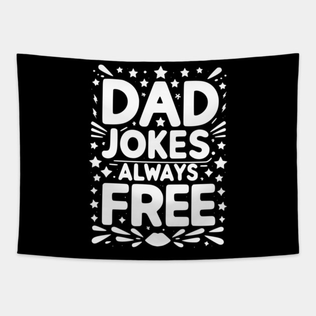 Dad Jokes Always Free Tapestry by Frank Ring