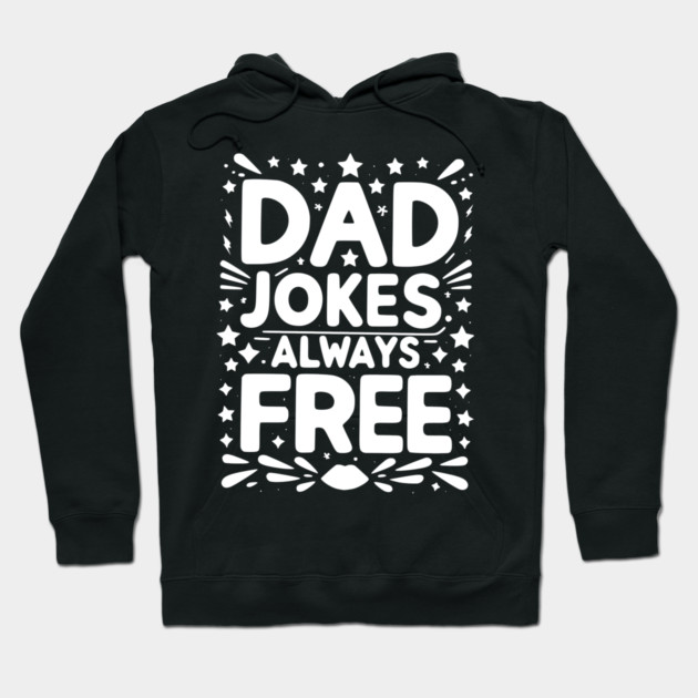 Dad Jokes Always Free Hoodie by Frank Ring