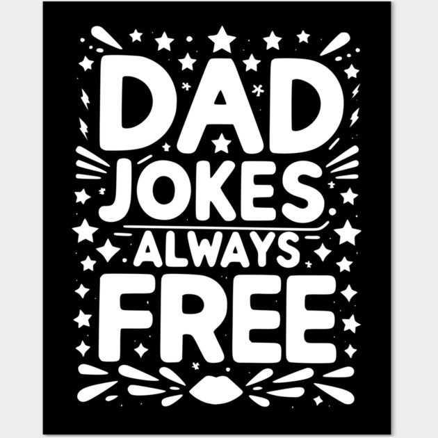 Dad Jokes Always Free Wall Art by Frank Ring
