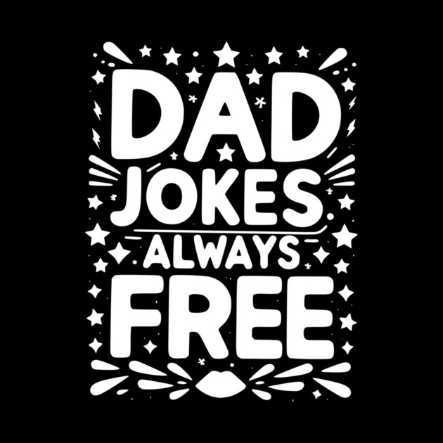 Dad Jokes Always Free by Frank Ring