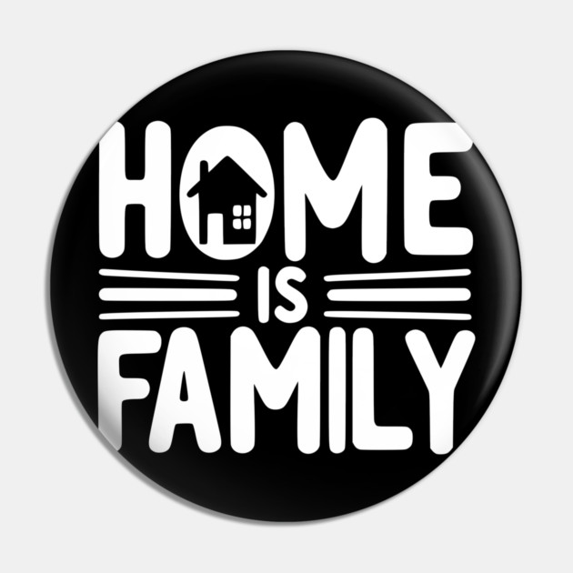 Home is Family Pin by Frank Ring