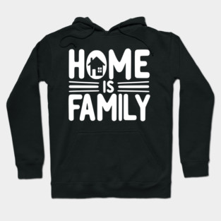 Home is Family Hoodie