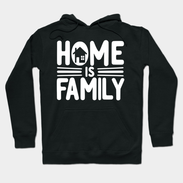 Home is Family Hoodie by Frank Ring