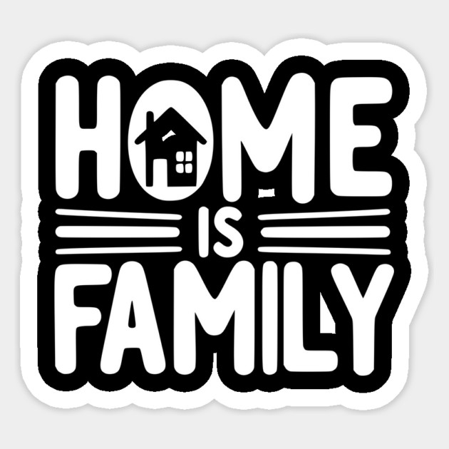 Home is Family Sticker by Frank Ring