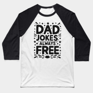 Dad Jokes Always Free Baseball T-Shirt