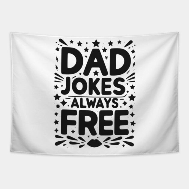 Dad Jokes Always Free Tapestry by Frank Ring