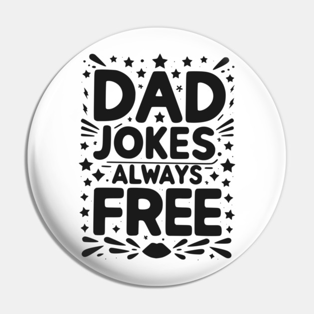 Dad Jokes Always Free Pin by Frank Ring
