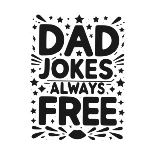 Dad Jokes Always Free T-Shirt