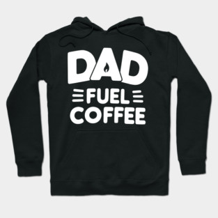 Dad Fuel Coffee Hoodie
