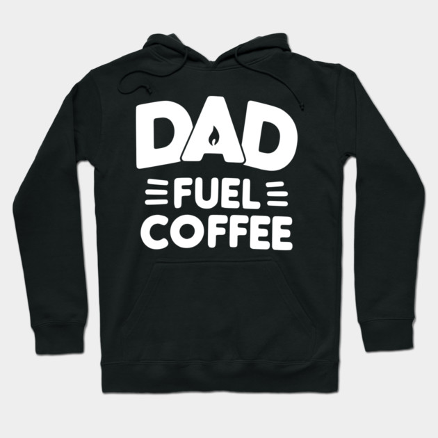 Dad Fuel Coffee Hoodie by Frank Ring
