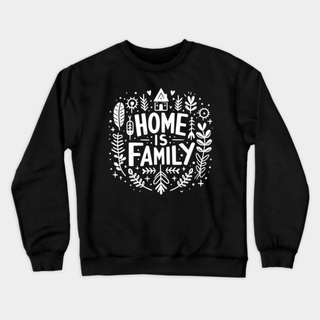 Home is Family Crewneck Sweatshirt by Frank Ring