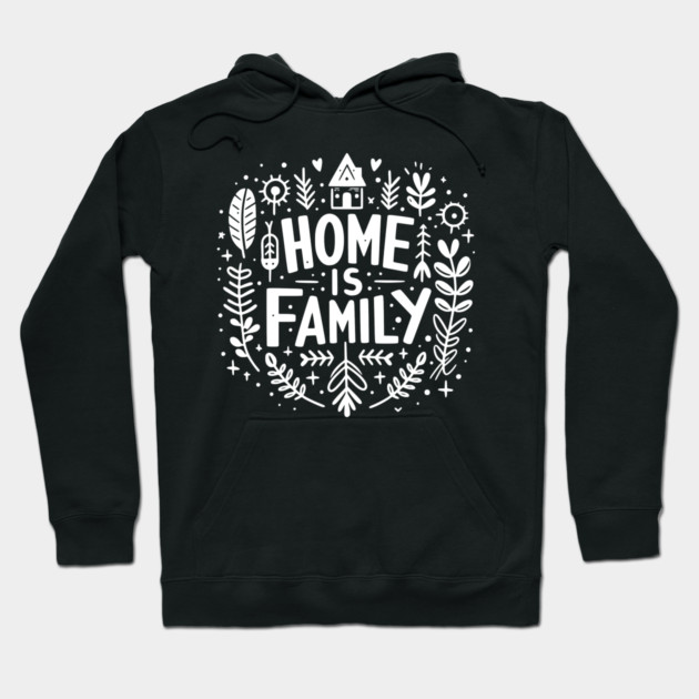 Home is Family Hoodie by Frank Ring