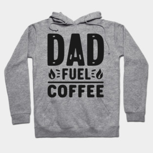 Dad Fuel Coffee Hoodie
