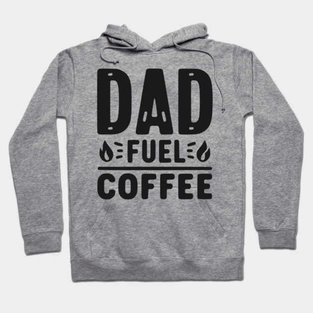 Dad Fuel Coffee Hoodie by Frank Ring