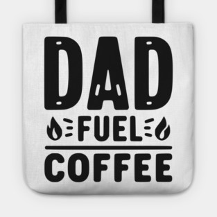 Dad Fuel Coffee Tote
