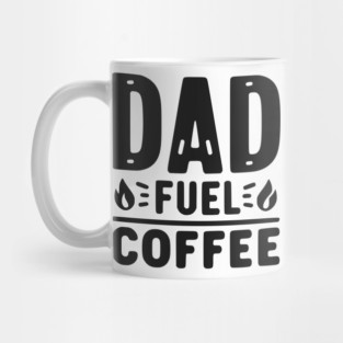 Dad Fuel Coffee Mug