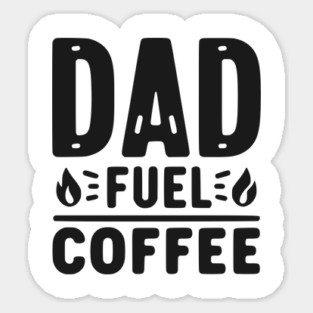 Dad Fuel Coffee Sticker