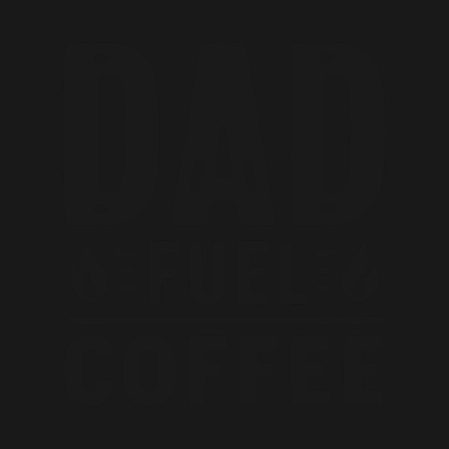 Dad Fuel Coffee by Frank Ring