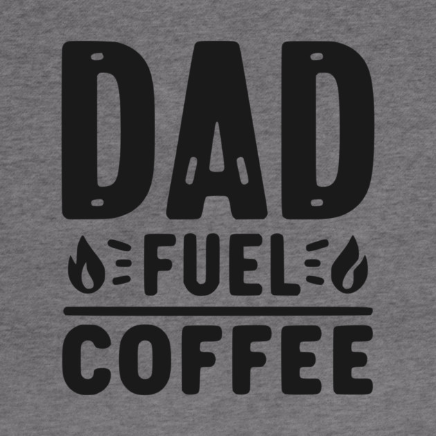 Dad Fuel Coffee by Frank Ring