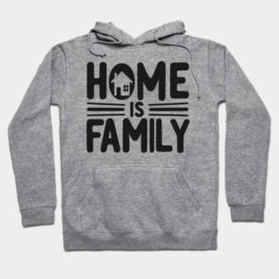 Home is Family Hoodie