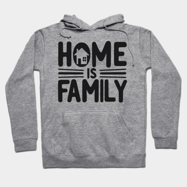 Home is Family Hoodie by Frank Ring
